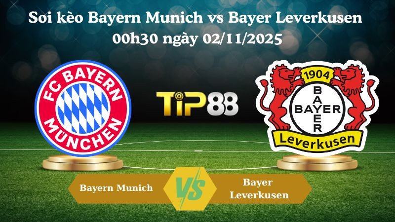 TIP88 Nhận định soi kèo Bayern Munich vs Bayer Leverkusen 00h30 ngày 02/11/2025 – Bundesliga