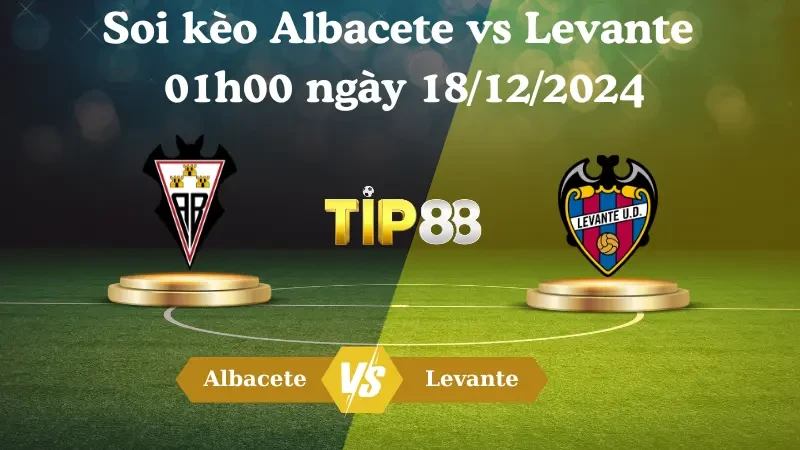 TIP88 Nhận định soi kèo Albacete vs Levante 01h00 ngày 18/12/2024 - Hạng 2 Tây Ban Nha