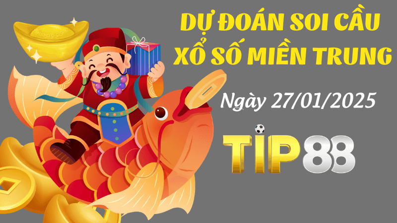 TIP88 Dự Đoán Soi Cầu Miền Trung Ngày 27/01/2025 - Số Đẹp Nhất Hôm Nay