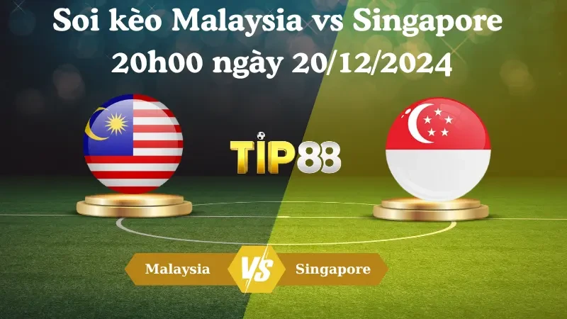 TIP88 Nhận định soi kèo Malaysia vs Singapore 20h00 ngày 20/12/2024 – ASEAN Championship