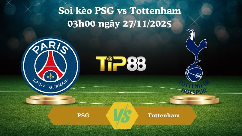 TIP88 Nhận định soi kèo PSG vs Tottenham 03h00 ngày 27/11/2025 – Champions League