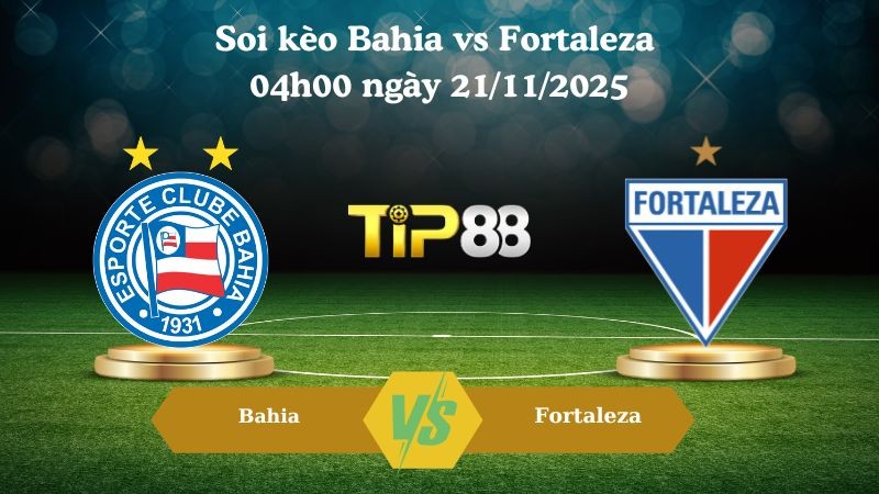 TIP88 Nhận định soi kèo Bahia vs Fortaleza 04h00 ngày 21/11/2025 – VĐQG Brazil