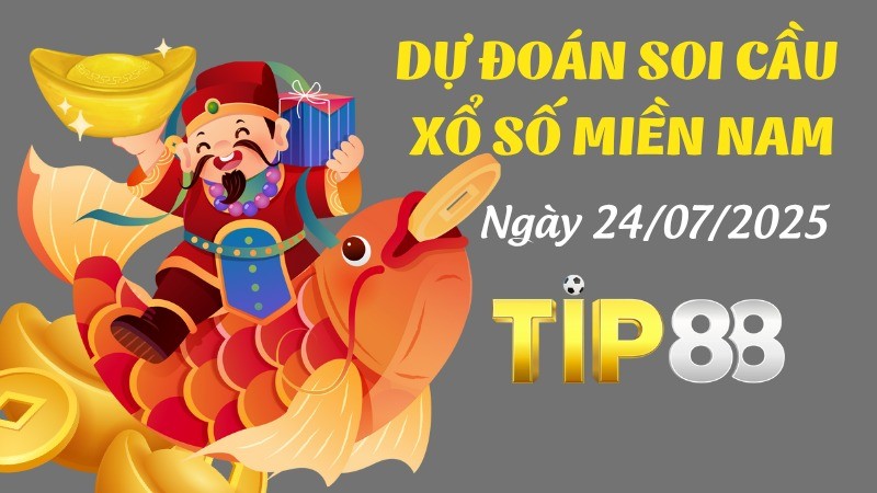 TIP88 Dự Đoán Soi Cầu Xổ Số Miền Nam Ngày 24/07/2025 - Chọn Ra Cặp Số May Mắn Nhất
