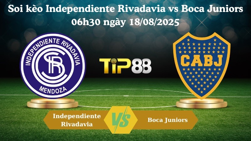 TIP88 Nhận định soi kèo Independiente Rivadavia vs Boca Juniors 06h30 ngày 18/08/2025 - VĐQG Argentina