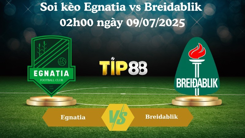 TIP88 Nhận định soi kèo Egnatia vs Breidablik 02h00 ngày 09/07/2025 - Vòng loại Champions League