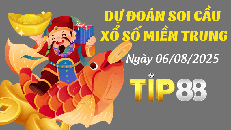 TIP88 Dự Đoán Soi Cầu Xổ Số Miền Trung Ngày 06/08/2025 - Tỷ Lệ Trúng Cực Cao