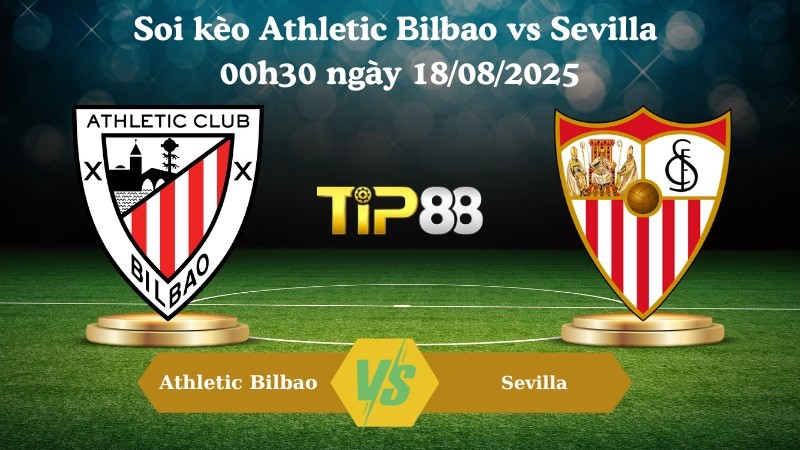TIP88 Nhận định soi kèo Athletic Bilbao vs Sevilla 00h30 ngày 18/08/2025 - La Liga