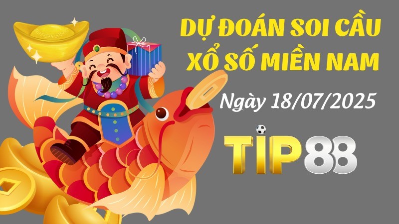 TIP88 Dự Đoán Soi Cầu Xổ Số Miền Nam Ngày 18/07/2025 - Dàn Số Cực Phẩm, Chốt Ngay Hôm Nay
