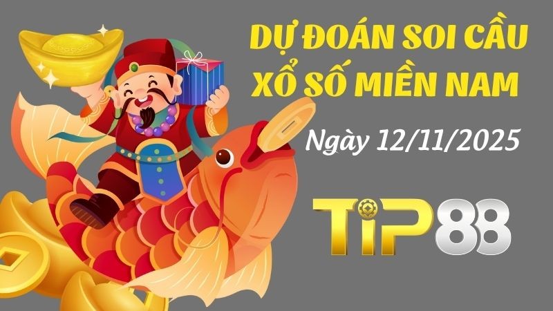TIP88 Dự Đoán Soi Cầu Xổ Số Miền Nam Ngày 12/11/2025 - Dự Đoán Chính Xác Nhất