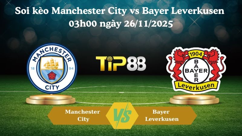 TIP88 Nhận định soi kèo Manchester City vs Bayer Leverkusen 03h00 ngày 26/11/2025 – Champions League