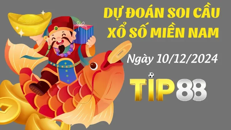 TIP88 Dự Đoán Soi Cầu Miền Nam Ngày 10/12/2024 - Dự Đoán Con Số May Mắn
